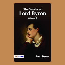 「The Works of Lord Byron. Vol. 6 – Audiobook: The Works of Lord Byron. Vol. 6 by Baron George Gordon Byron Byron: A Collection of Byron's Works」圖示圖片