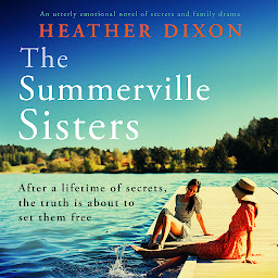 Icon image The Summerville Sisters: An utterly emotional novel of secrets and family drama