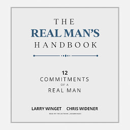 Icon image The Real Man’s Handbook: 12 Commitments of a Real Man