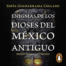 Obraz ikony: Enigmas de los dioses del México antiguo (Edición décimo aniversario)