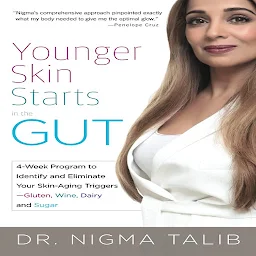 Icon image Younger Skin Starts in the Gut: 4-Week Program to Identify and Eliminate Your Skin-Aging Triggers - Gluten, Wine, Dairy, and Sugar