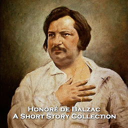 Icon image Honoré de Balzac - A Short Story Collection: One of the founders and popularizes of realism in World literature