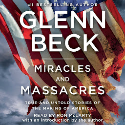 Icon image Miracles and Massacres: True and Untold Stories of the Making of America