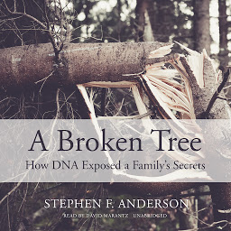 Icon image A Broken Tree: How DNA Exposed a Family’s Secrets