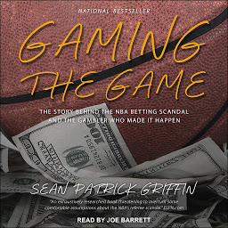 Icon image Gaming the Game: The Story Behind the NBA Betting Scandal and the Gambler Who Made It Happen