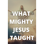 Cover Image of ダウンロード What Mighty Jesus taught  APK