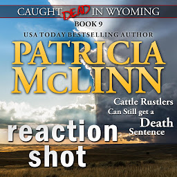 Icon image Reaction Shot (Caught Dead in Wyoming, Book 9)