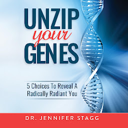 Icon image Unzip Your Genes: 5 Choices to Reveal a Radically Radiant You