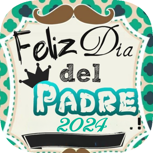 Feliz Dia Del Padre 2024 Apps on Google Play