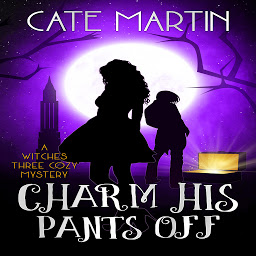Icon image Charm His Pants Off: A Witches Three Cozy Mystery