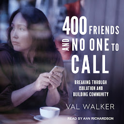 Icon image 400 Friends and No One to Call: Breaking through Isolation and Building Community