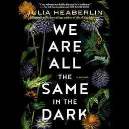 Icon image We Are All the Same in the Dark: A Novel