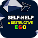 Self Help-The Destructive Ego - Androidアプリ
