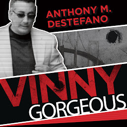 Symbolbild für Vinny Gorgeous: The Ugly Rise and Fall of a New York Mobster