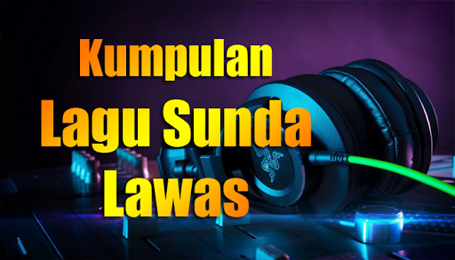 Kumpulan Lagu Sunda Lawas Terbaik dan Terlengkap