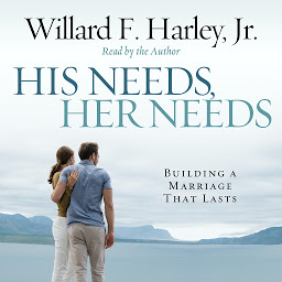 Symbolbild für His Needs, Her Needs: Building a Marriage That Lasts