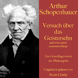 Symbolbild für Arthur Schopenhauer: Versuch über das Geistersehn und was damit zusammenhängt: Ein Grundlagenwerk der Philosophie