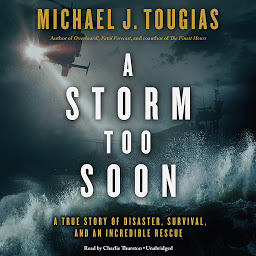 Icon image A Storm Too Soon: A True Story of Disaster, Survival, and an Incredible Rescue
