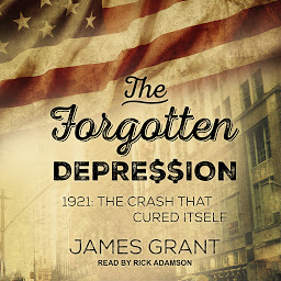 Image de l'icône The Forgotten Depression: 1921: The Crash That Cured Itself