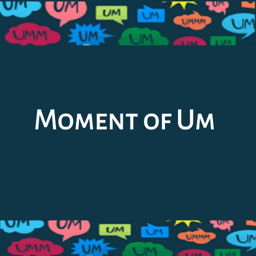Moment Of Um Podcast logo