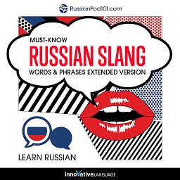 Icon image Learn Russian: Must-Know Russian Slang Words & Phrases: Extended Version