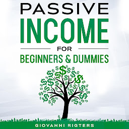 Icon image Passive Income for Beginners & Dummies
