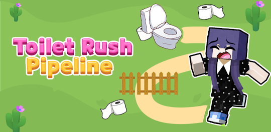 Toilet Rush Pipeline