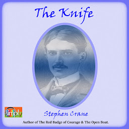 Icon image The Knife: A Stephen Crane Story