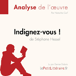 Image de l'icône Indignez-vous ! de Stéphane Hessel (Analyse de l'oeuvre): Analyse complète et résumé détaillé de l'oeuvre