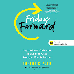 Icon image Friday Forward: Inspiration & Motivation to End Your Week Stronger Than It Started