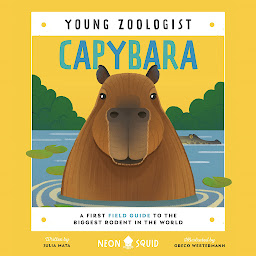 Icon image Capybara (Young Zoologist): A First Field Guide to the Biggest Rodent in the World