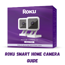 Roku Smart Home Camera Guide: Download & Review