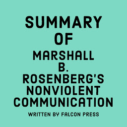 Icon image Summary of Marshall B. Rosenberg’s Nonviolent Communication