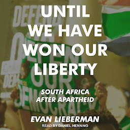 Icon image Until We Have Won Our Liberty: South Africa after Apartheid