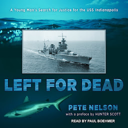 Icon image Left for Dead: A Young Man's Search for Justice for the USS Indianapolis