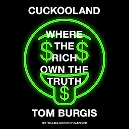 Icon image Cuckooland: Where the Rich Own the Truth