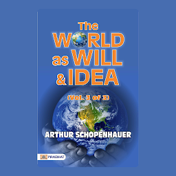 Icon image The World as Will and Idea (Vol. 3 of 3) – Audiobook: Schopenhauer's Philosophical Landscape: 'The World as Will and Idea' by Arthur Schopenhauer
