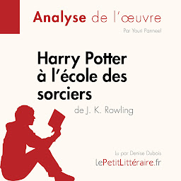 Image de l'icône Harry Potter à l'école des sorciers de J. K. Rowling (Fiche de lecture): Analyse complète et résumé détaillé de l'oeuvre