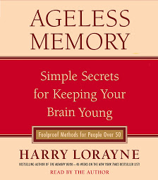 Icon image Ageless Memory: Simple Secrets for Keeping Your Brain Young--Foolproof Methods for People Over 50
