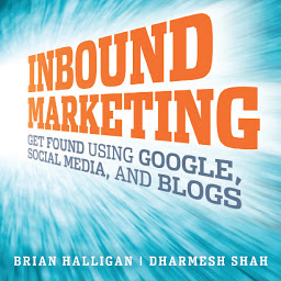 Icon image Inbound Marketing: Get Found Using Google, Social Media, and Blogs