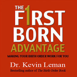 Icon image The Firstborn Advantage: Making Your Birth Order Work for You