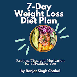 Icon image 7-Day Weight Loss Diet Plan: Recipes, Tips, and Motivation for a Healthier You