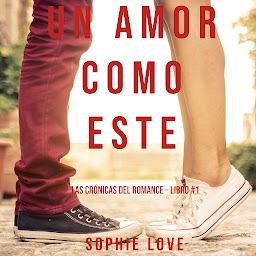 Obraz ikony: Un Amor Como Este (Las Crónicas del Romance – Libro #1)