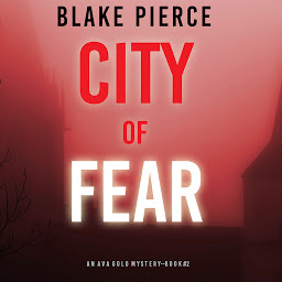 Obraz ikony: City of Fear: An Ava Gold Mystery (Book 2)