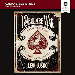 Icon image I Declare War: Audio Bible Studies: Four Keys to Winning the Battle with Yourself