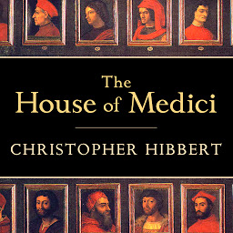 Icon image The House of Medici: Its Rise and Fall