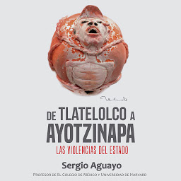 Icon image De Tlatelolco a Ayotzinapa