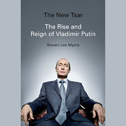 Icon image The New Tsar: The Rise and Reign of Vladimir Putin