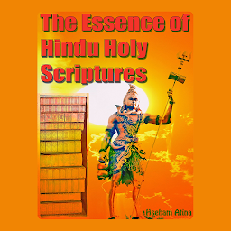 Icon image The Essence of Hindu Holy Scriptures