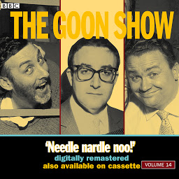 图标图片“The Goon Show: Volume 14: Needle Nardle Noo!”